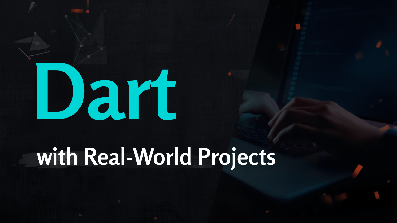 Dart with Real-World Projects