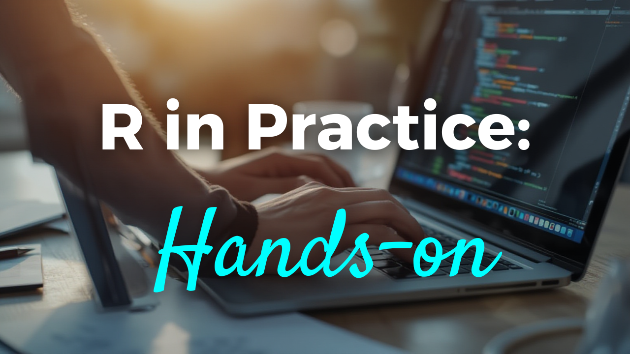 R in Practice: Hands-on