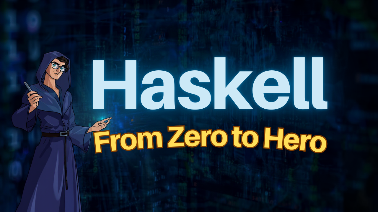 Haskell – From Zero to Hero