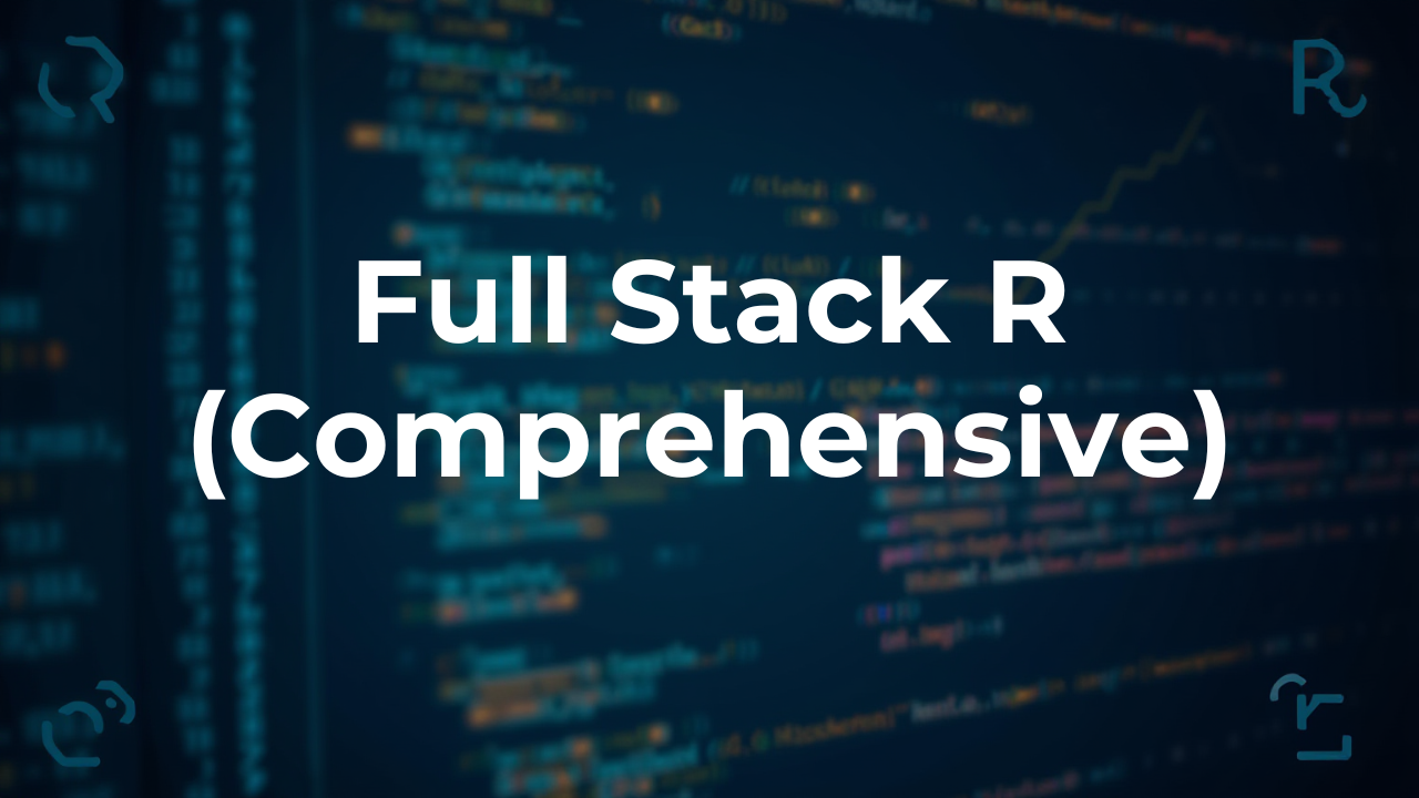 Full Stack R (Comprehensive)