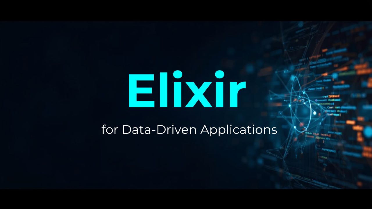 Elixir for Data-Driven Applications
