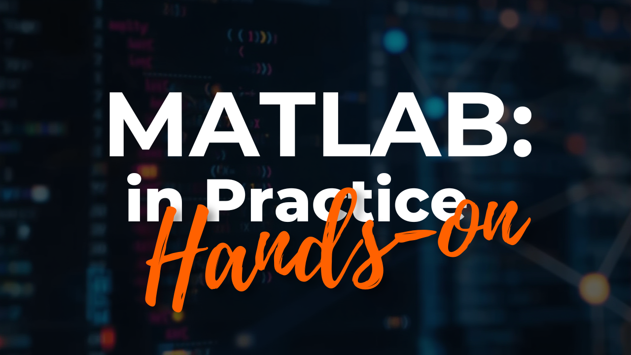 MATLAB in Practice: Hands-on