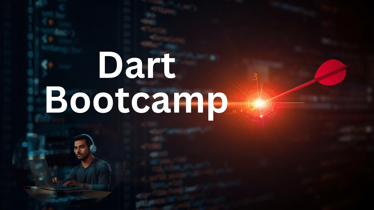 Dart Bootcamp