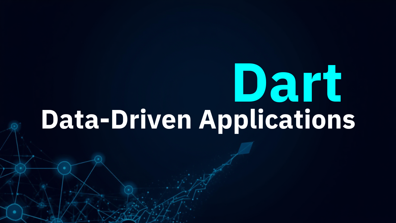 Dart for Data-Driven Applications