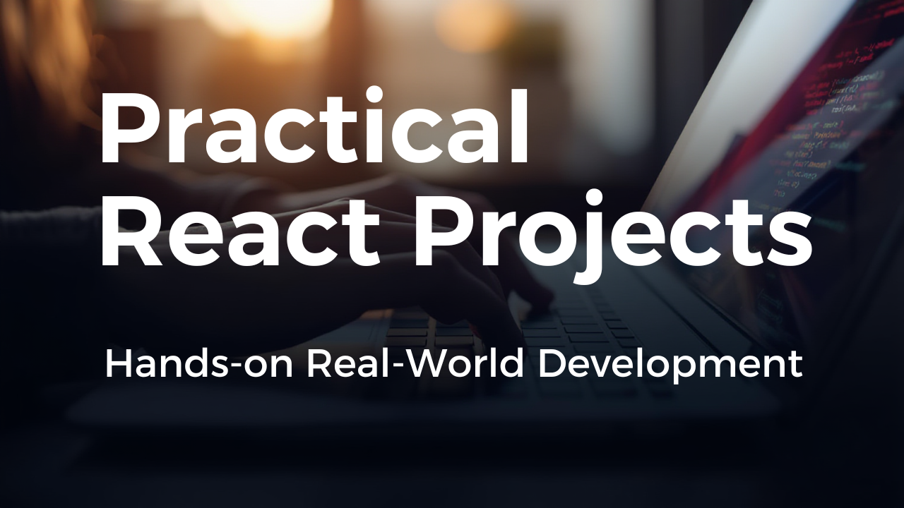 Practical React Projects