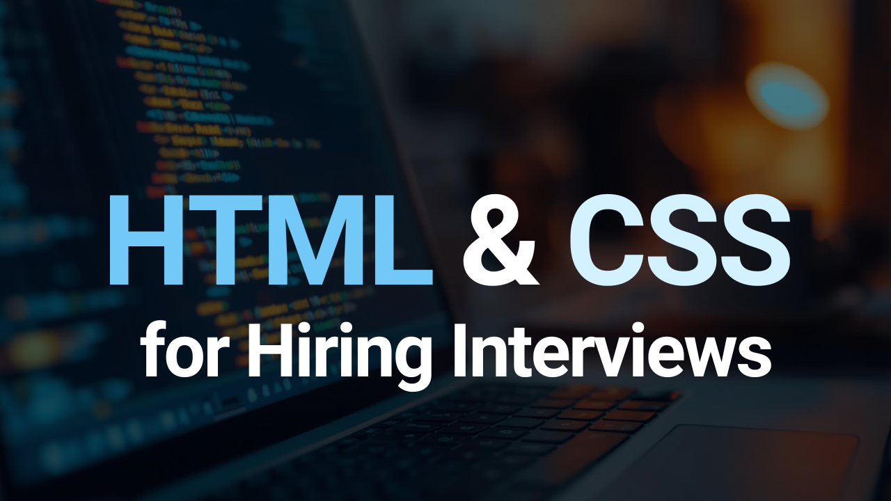 HTML & CSS for Hiring Interviews