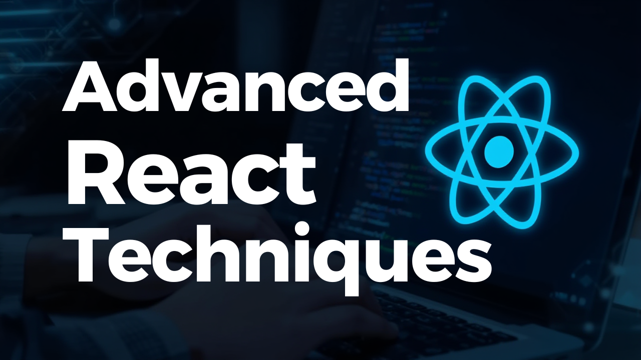 Advanced React Techniques