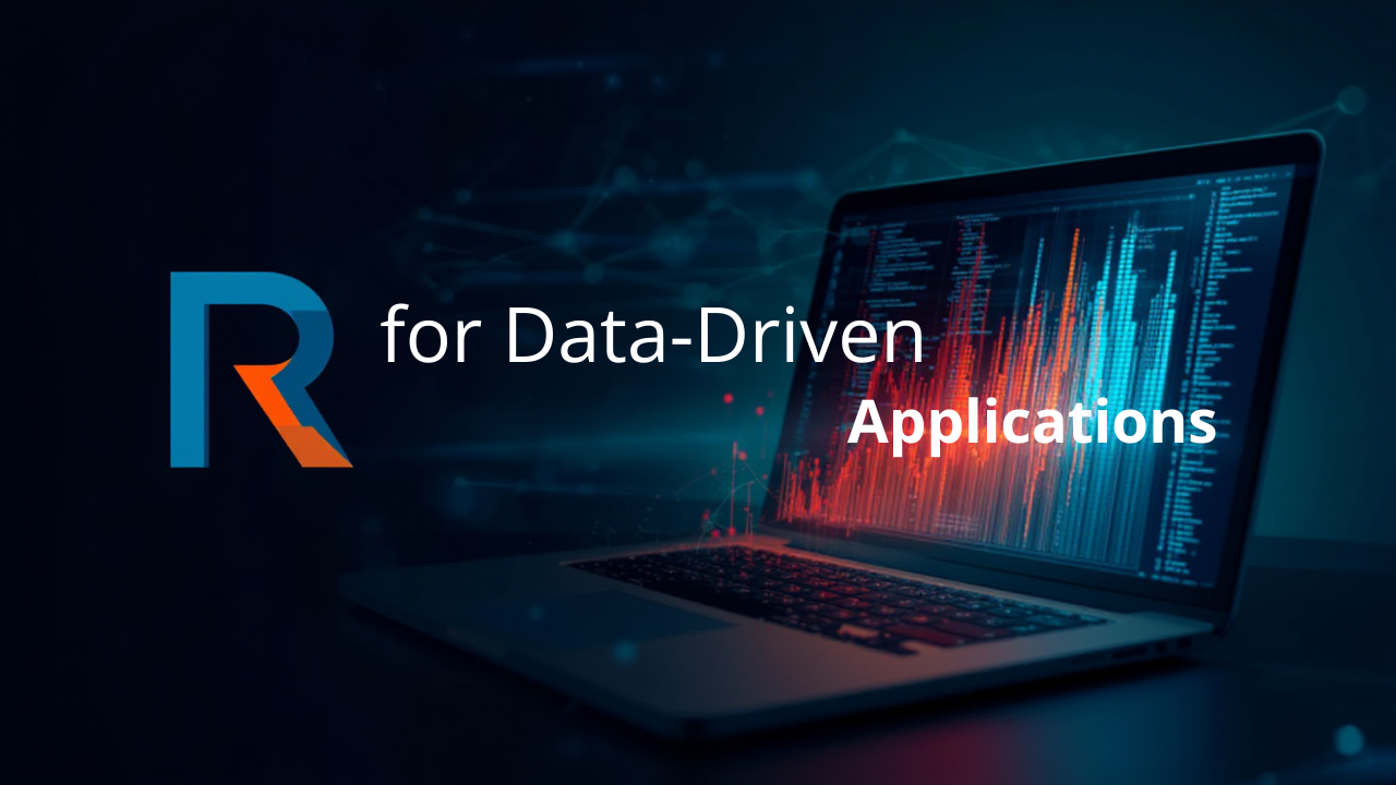 R for Data-Driven Applications