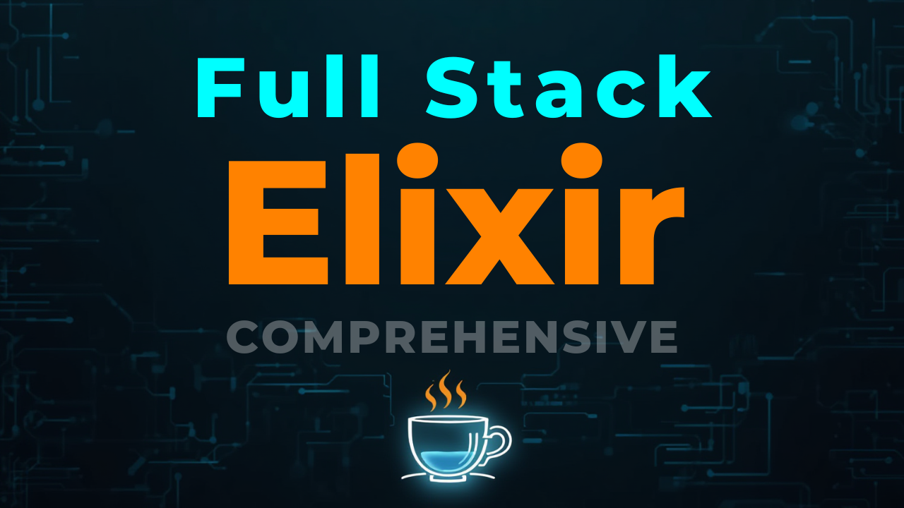 Full Stack Elixir (Comprehensive)