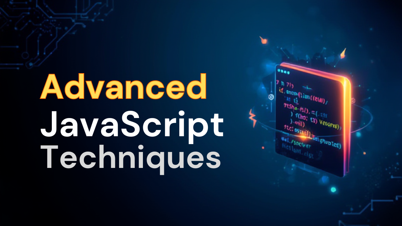 Advanced JavaScript Techniques