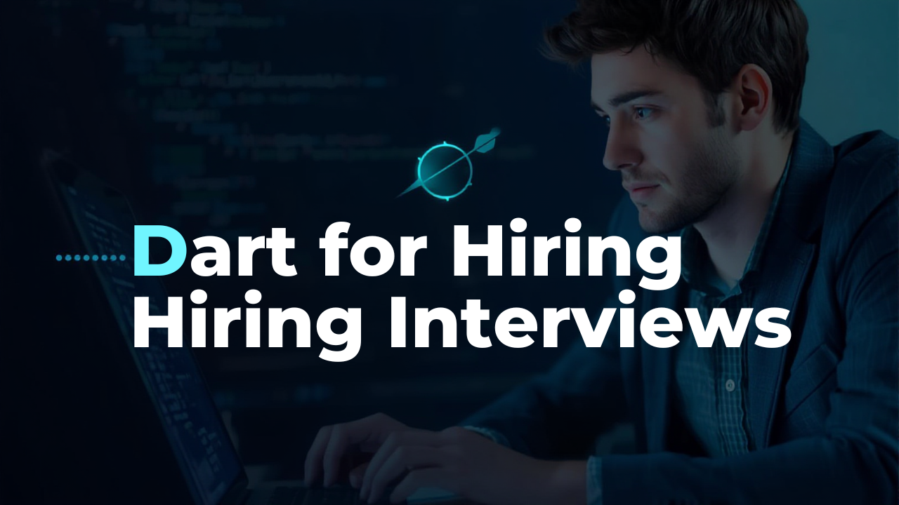 Dart for Hiring Interviews
