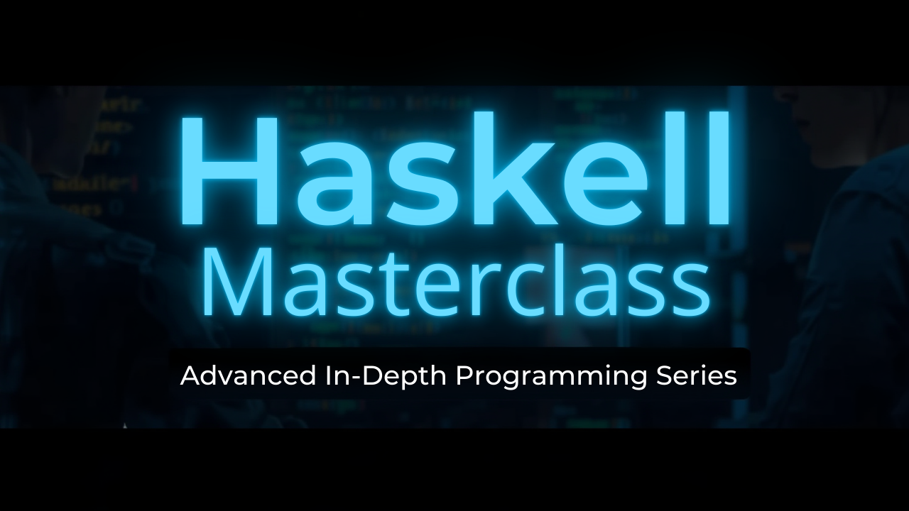 Haskell Masterclass