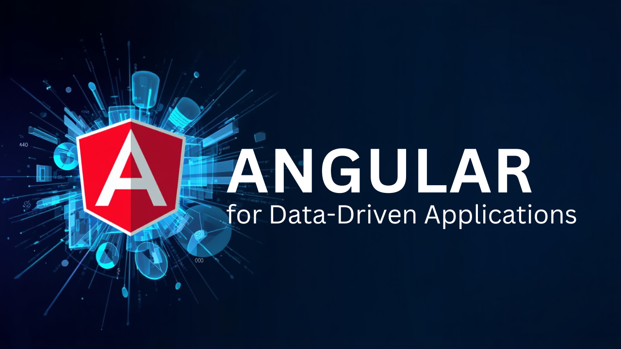 Angular for Data-Driven Applications