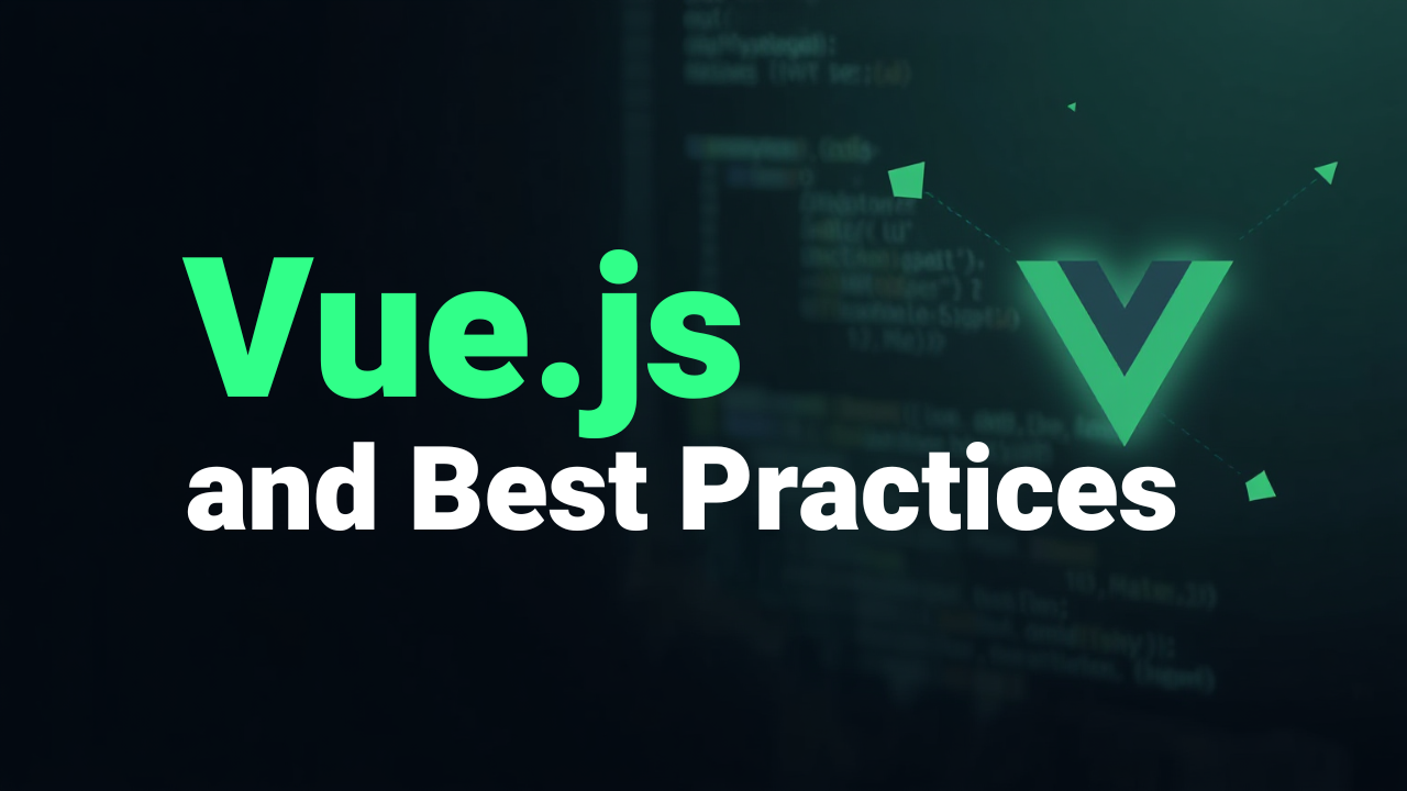 Vue.js and Best Practices
