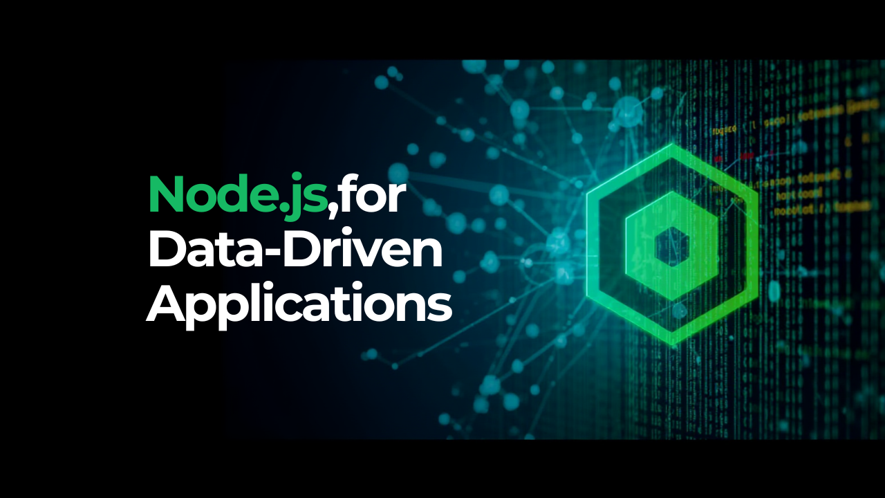 Node.js for Data-Driven Applications