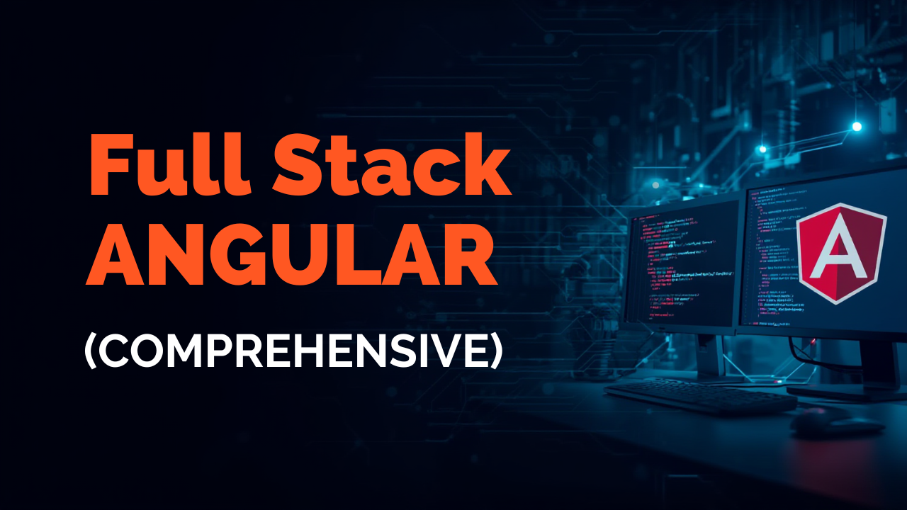 Full Stack Angular (Comprehensive)