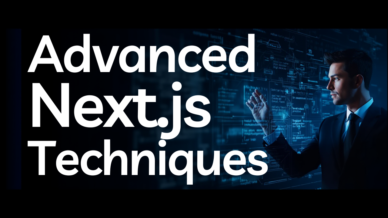 Advanced Next.js Techniques