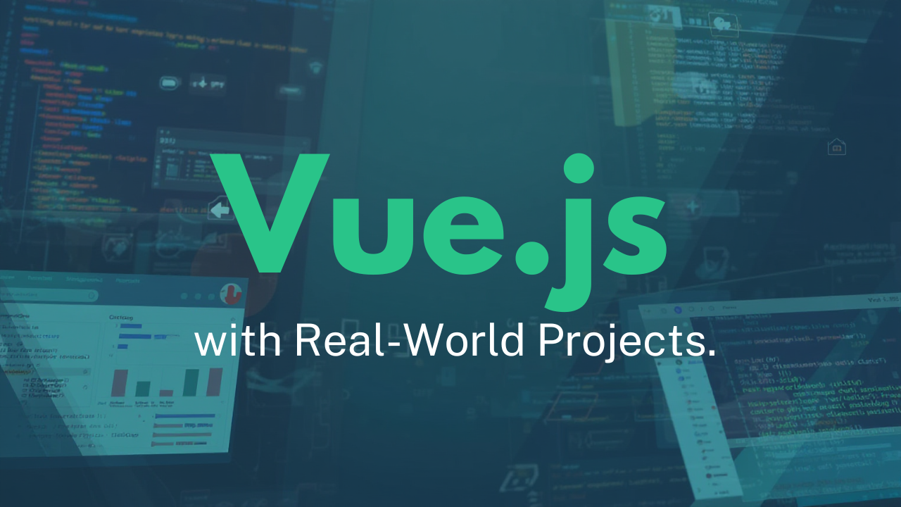 Vue.js with Real-World Projects