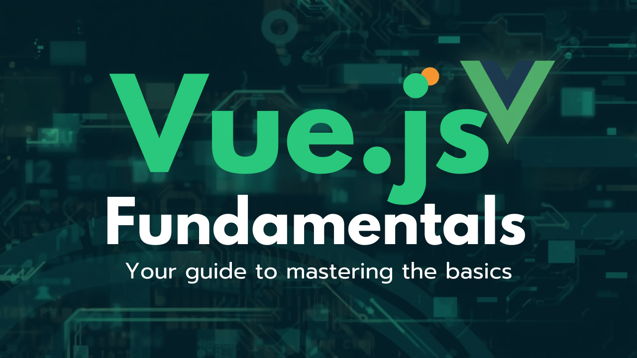 Vue.js Fundamentals