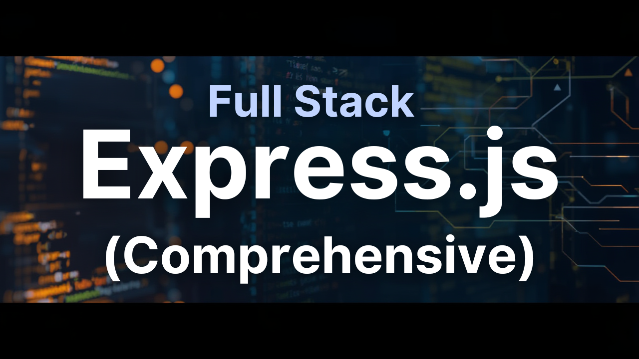 Full Stack Express.js (Comprehensive)
