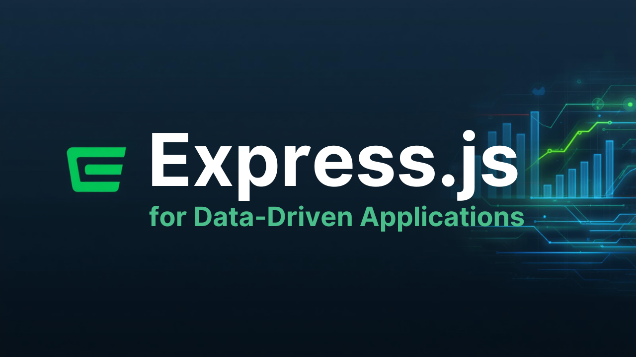 Express.js for Data-Driven Applications